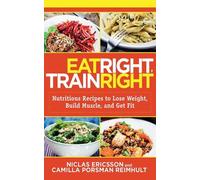 Niclas Ericsson Camilla Porsman Reimhult Eat Right, Train Right (Tascabile)