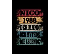 Nico 1988 - Der Mann - Der Mythos - Die Legende: Jahrgang Geburtstagsgeschenk Geschenkidee Deko 1988 - Notizbuch, Tagebuch, Terminkalender, Notizblock oder Terminplaner
