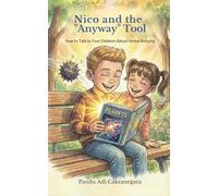 Nico and the "Anyway" Tool How to Talk to Your Children About Verbal Bullying