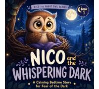Nico and the Whispering Dark: Helping children feel safe in the dark