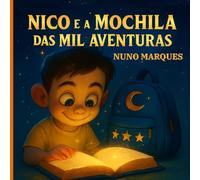 Nico e a Mochila das Mil Aventuras: Uma viagem mágica sobre amizade e coragem