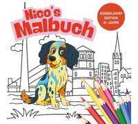 Nico entdeckt die Welt - Düsseldorf Malbuch für Kinder: Ausmalreise durch Düsseldorf: Kreatives Malbuch für Kinder ab 3 Jahren zum Entdecken, Lernen & Spaßhaben