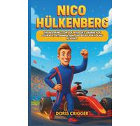 Nico Hülkenberg Biography: The Inspiring Story of a Racer’s Journey of Courage, Determination, and Belief for Young Readers