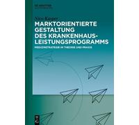 Nico Kasper Marktorientierte Gestaltung Des Krankenhausleistu (Copertina rigida)