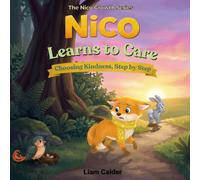 Nico learns to care: A Growth Mindset Picture Book About Empathy, Kindness, and Helping Others