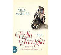 Nico Mahler Bella Famiglia: Sofia und die Kunst des Eismachens (Tascabile)