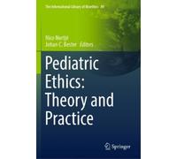 Nico Nortjé Pediatric Ethics: Theory and Practice (Tascabile)