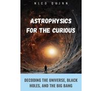 Nico Quinn Astrophysics for the Curious (Tascabile)