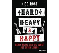 Nico Rose Stepha Hard, Heavy & Happy: Heavy Metal und die Kunst des (Tascabile)