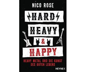 Nico Rose Stepha Hard, Heavy & Happy: Heavy Metal und die Kunst des (Tascabile)