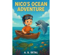 Nico’s Ocean Adventure: A Story of Friendship Under the Sea: Dive into an imaginative kids’ story with dolphins, turtles, and ocean friends