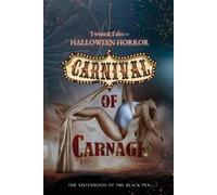 Twisted Tales of Halloween Horror: Carnival of Carnage: Eight spicy, carnival-themed horror stories set on Halloween.