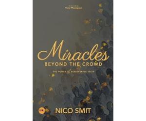 Nico Smit Miracles Beyond The Crowd (Tascabile)