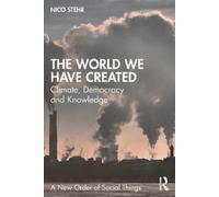 The World We Have Created: Climate, Democracy and Knowledge