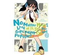 Nico Tanigawa No Matter How I Look At It, It's You Guys' Fault I'm N (Tascabile)