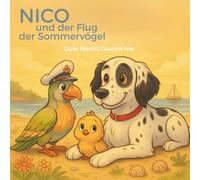 Nico und der Flug der Sommervögel: Eine liebevolle Gute-Nacht-Geschichte zum Vorlesen für Kinder ab 2 Jahren, die Fantasie und süße Träume schenkt