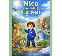 Nico und die wunderbare Tierwelt: Ein magisches Mal- und Lesebuch für Kinder