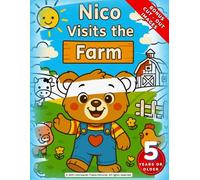 Nico Visits the Farm: Coloring and Learning Book about Farm Animals for Children Ages 5 and Up - Educational and Fun Activities