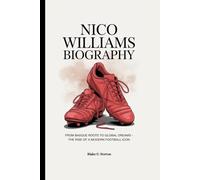 NICO WILLIAMS BIOGRAPHY: From Basque Roots to Global Dreams - The Rise of a Modern Football Icon