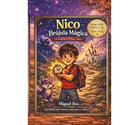 Nico y la Brújula Mágica: Un viaje de valentía, amistad y descubrimiento interior