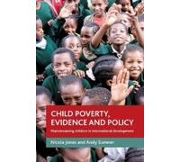 Nicola A. Jones Andy Sumner Child poverty, evidence and policy (Tascabile)