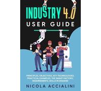 Nicola Accialini Industry 4.0 User Guide (Tascabile)