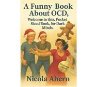 Nicola Ahern A Funny Book About OCD. (Tascabile)