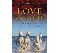 Nicola Amadora, PhD. Love Unleashed (Tascabile)