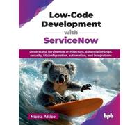 Nicola Attico Low-Code Development with Servicenow (Mixed Media Product)