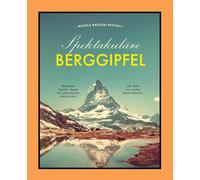 Nicola Balossi Spektakuläre Berggipfel: Berühmte Gipfel, Ber (Copertina rigida)