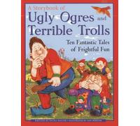 Nicola Baxter Ugly Orges & Terrible Trolls: a Storybook (Tascabile)