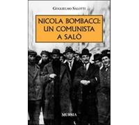 Nicola Bombacci: un comunista a Salò - Salotti Guglielmo