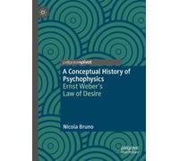 Nicola Bruno A Conceptual History of Psychophysics (Copertina rigida)