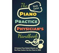 Nicola Cantan The Piano Practice Physician's Handbook (Copertina rigida)