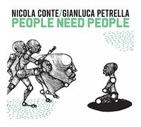 Nicola Conte/ Gianluca Petrella - People need people