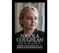 NICOLA COUGHLAN BIOGRAPHY: Behind the Curtain of Laughter and Lace - The Untold Story of a Spirit That Wouldn’t Be Silenced