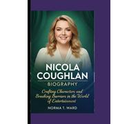 NICOLA COUGHLAN BIOGRAPHY: Crafting Characters and Breaking Barriers in the World of Entertainment