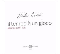 Nicola Curzio - Il tempo è un gioco - fotografie 2008/2010