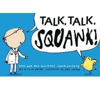 Nicola Davies – Talk, Talk, Squawk – Animal Science – Copertina rigida