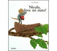 Nicola, dove sei stato? Ediz. illustrata