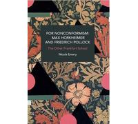 Nicola Emery For Nonconformism: Max Horkheimer and Friedrich Pollock (Tascabile)