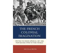 Nicola Frith The French Colonial Imagination (Copertina rigida)