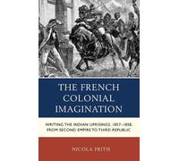 Nicola Frith The French Colonial Imagination (Copertina rigida)