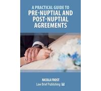 Nicola Frost A Practical Guide to Pre-Nuptial and Post-Nuptial Agree (Tascabile)