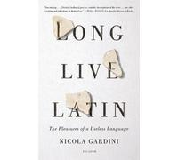 Nicola Gardini Long Live Latin (Tascabile)