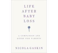 Nicola Gaskin Life After Baby Loss (Tascabile)