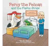 Nicola Gibbon Percy the Pelican and the Plastic Straw (Tascabile)