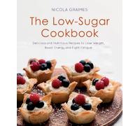 Nicola Graimes The Low-Sugar Cookbook (Tascabile)