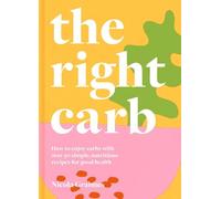 Nicola Graimes The Right Carb (Copertina rigida)
