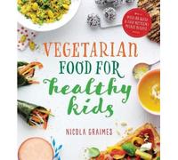 Nicola Graimes Vegetarian Food for Healthy Kids (Tascabile)